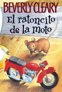 The Mouse and the Motorcycle (Spanish edition) El ratoncito de la moto