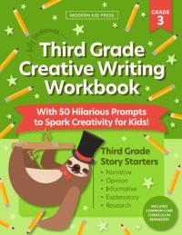 Silly Sentences: Third Grade Story Starters: a Fun and Easy Guide to Creative Writing with 50 Hilarious Prompts to Spark Creativity and Improve Essential Writing Skills