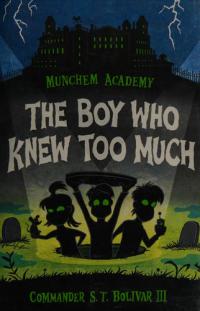 Munchem Academy, Book 1 The Boy Who Knew Too Much
