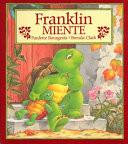 Franklin miente/ Franklin Fibs (Franklin the Turtle) (Spanish Edition)