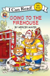 Little Critter: Going to the Firehouse