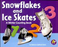 Snowflakes and Ice Skates A Winter Counting Book