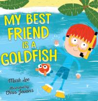 My Best Friend Is a Goldfish