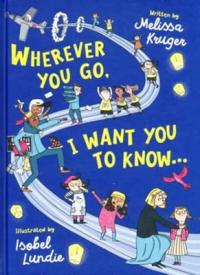 Wherever You Go, I Want You to Know...