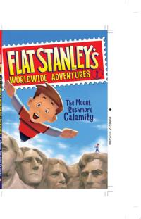 Flat Stanley's Worldwide Adventures #1: The Mount Rushmore Calamity