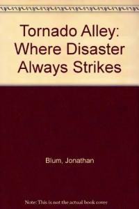Tornado Alley Where Disaster Always Strikes