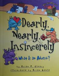 Dearly, Nearly, Insincerely What is an Adverb?