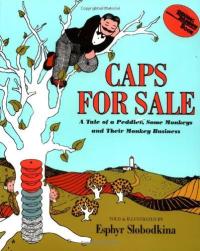 Caps for Sale: A Tale of a Peddler, Some Monkeys and Their Monkey Business