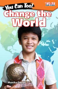 You Can Too! Change the World