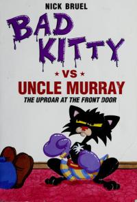 Bad Kitty Vs. Uncle Murray The Uproar at the Front Door