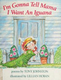 I'm Gonna Tell Mama I Want an Iguana