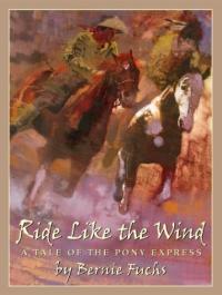 Ride Like the Wind A Tale of the Pony Express