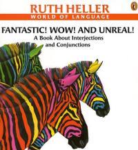 Fantastic! Wow! and Unreal! A Book about Interjections and Conjunctions