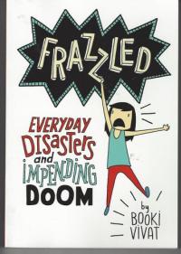Frazzled Everyday Disasters and Impending Doom