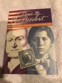 Dear Mr. President: John Quincy Adams: Letters from a Southern Planter's Son