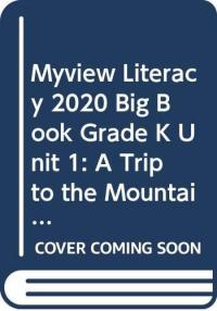Myview Literacy 2020 Big Book Grade K Unit 1: a Trip to the Mountains