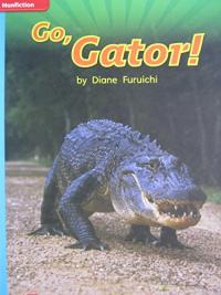Reading Wonders Leveled Reader Go, Gator!: On-Level Unit 4 Week 3 Grade 1