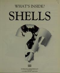 Shells A First Guide to the Wonders and Workings of Life Inside Shells