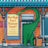 How High Can a Dinosaur Count? And Other Math Mysteries