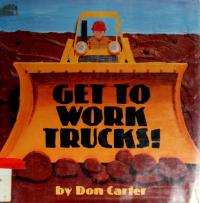 Get to Work, Trucks!