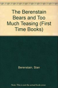 The Berenstain Bears and Too Much Teasing