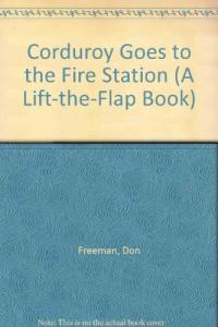 Corduroy Goes to the Fire Station
