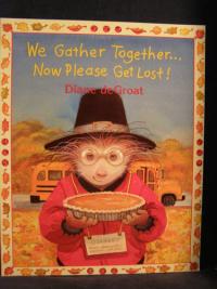 We Gather Together ... Now Please Get Lost!