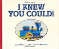 I Knew You Could! Celebrate All the Stops in Your Life