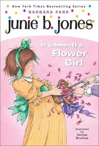 Junie B. Jones Is (Almost) a Flower Girl