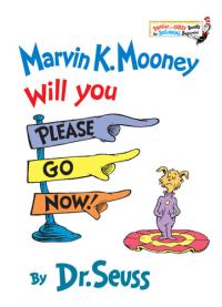 Marvin K. Mooney Will You Please Go Now!