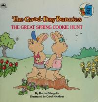 The Good-Day Bunnies--The Great Spring Cookie Hunt