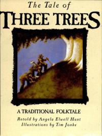 The Tale of Three Trees A Traditional Folktale