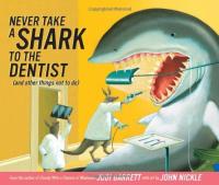 Never Take a Shark to the Dentist (and Other Things Not to Do)