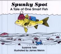 Spunky Spot A Tale of One Smart Fish