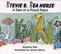 Stevie B. Sea Horse A Tale of a Proud Papa