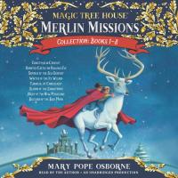 Merlin Missions Collection: Books 1-8 Christmas in Camelot; Haunted Castle on Hallows Eve; Summer of the Sea Serpent; Winter of the Ice Wizard; Carnival at Candlelight; and More