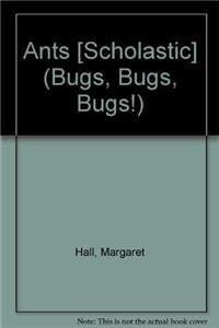 Ants [Scholastic] (Bugs, Bugs, Bugs!)