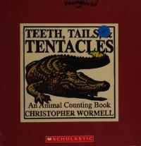 Teeth, Tails & Tentacles An Animal Counting Book