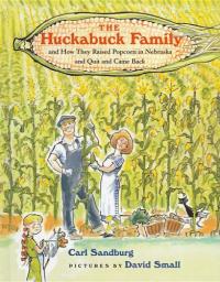 The Huckabuck Family And How They Raised Popcorn in Nebraska and Quit and Came Back
