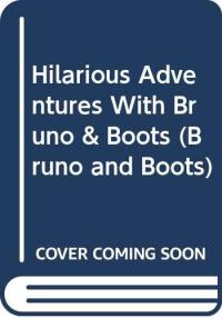 Hilarious Adventures with Bruno and Boots