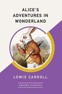 Alice's Adventures in Wonderland (AmazonClassics Edition)