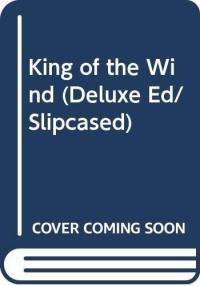 King of the Wind (Deluxe Ed/Slipcased)