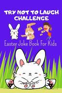 Try Not to Laugh Challenge, Easter Joke Book for Kids