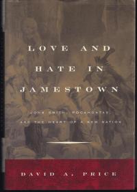 Love and Hate in Jamestown John Smith, Pocahontas, and the Heart of a New Nation