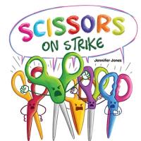Scissors on Strike A Funny, Rhyming, Read Aloud Kid's Book About Respect and Kindness for School Supplies