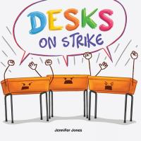 Desks on Strike A Funny, Rhyming, Read Aloud About Being Responsible With School Supplies