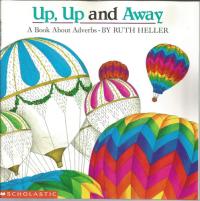 Up, Up, and Away A Book about Adverbs