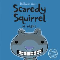 Scaredy Squirrel at Night