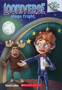 Stage Fright: A Branches Book (Looniverse #4)