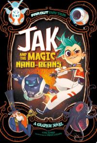 Jak and the Magic Nano-Beans A Graphic Novel